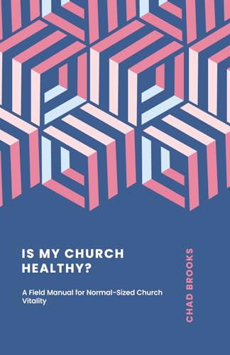 Is My Church Healthy?: Understanding the Vitality Matrix for Congregational Change (A Field Manual for Normal-Sized Church Vitality)