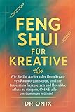 feng shui libri: Wie Sie Ihr Atelier oder Ihren kreativen Raum organisieren, um Ihre Inspiration freizusetzen und Ihren Ideenfluss zu steigern, OHNE ... zu müssen! (Einrichten Feng Shui, Band 9) - DR ONIX, DR ONIX 