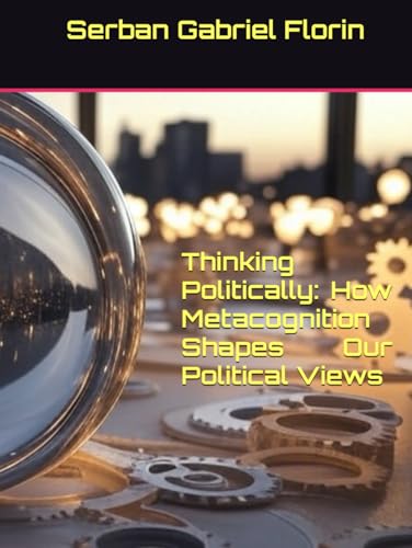 Thinking Politically: How Metacognition Shapes Our Political Views
