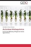  Actividad Aleloquímica: Control de Malezas y Plagas de Interés Agronómico