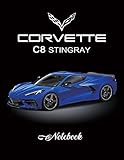  Corvette C8 Stingray Notebook: 2020 Chevrolet Corvette C8, American Muscle Cars, Supercars Notebook (Chevy Corvette C8, Band 4)
