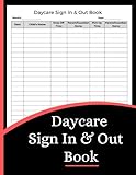 Daycare Sign In And Out Book (8.5 x 11 Inches): Child Attendance Log, Daily Check-In & Check-Out Record Book