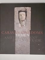 Caravan Kingdoms: Yemen and the Ancient Incense Trade 0934686009 Book Cover