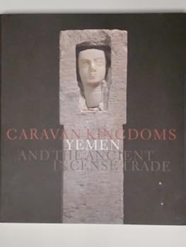 Paperback Caravan Kingdoms: Yemen and the Ancient Incense Trade Book