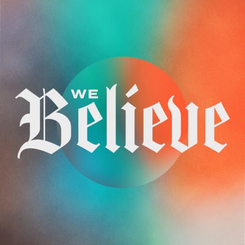 We Believe #4 - Jesus Christ