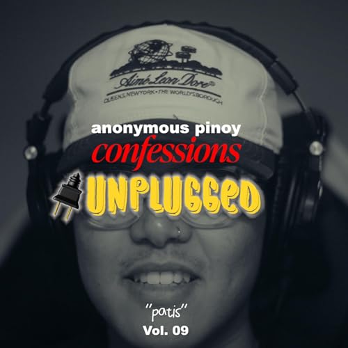 (AUDIO) ANONYMOUS PINOY CONFESSIONS UNPLUGGED 🔌 — "PATIS" Podcast Por arte de portada