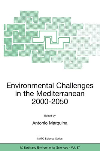 Environmental Challenges in the Mediterranean 2000–2050: Proceedings of the NATO Advanced Research Workshop on Environmental Challenges in the ... October 2002 (NATO Science Series: IV:, 37)