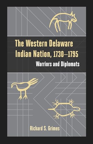 The Western Delaware Indian Nation, 1730–1795: Warriors and Diplomats (Studies in Eighteenth-Century America and the Atlantic World)