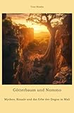 mali dogon et peul  Götterbaum und Nommo: Mythen, Rituale und das Erbe der Dogon in Mali