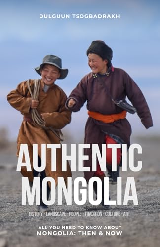 AUTHENTIC MONGOLIA: All you need to know about Mongolia: Then & Now