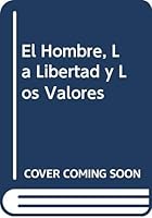 El Hombre, La Libertad y Los Valores 9505072449 Book Cover