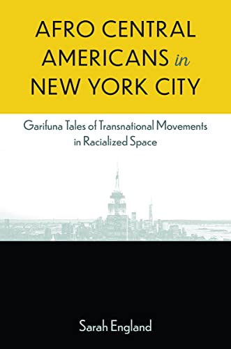 Afro Central Americans in New York City: Garifuna Tales of Transnational Movements in Racialized Space