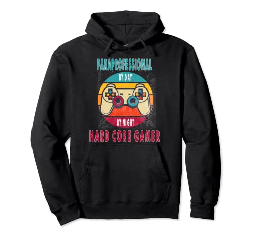 Paraprofessional By Day By Night Hard Core Gamer Regalo Sudadera con Capucha