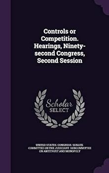 Hardcover Controls or Competition. Hearings, Ninety-second Congress, Second Session Book
