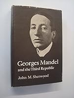Georges Mandel and the Third Republic 0804707316 Book Cover
