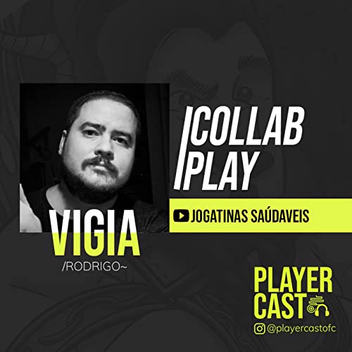 #011 - Collab Play - Vigia (Jogatinas Saud&aacute;veis)