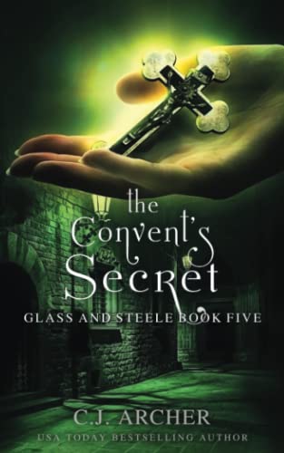 The Convent's Secret: Glass and Steele, Book 5
