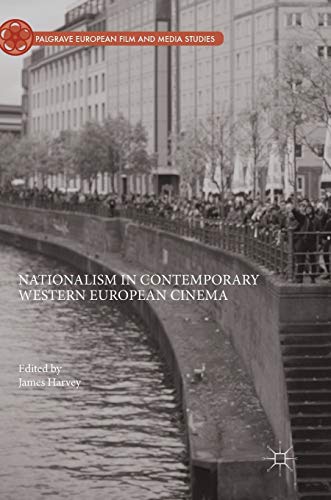 Nationalism in Contemporary Western European Cinema (Palgrave European Film and Media Studies)