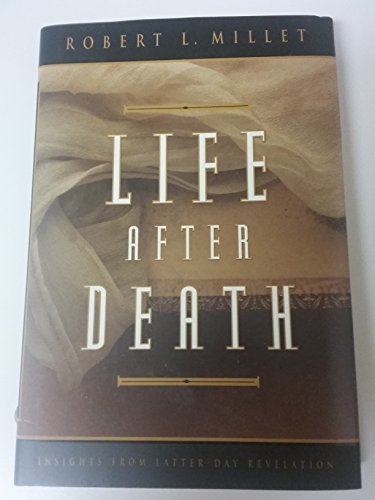 Life After Death: Insights from Latter-Day Revelation
