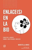 Enlace(s) en la Bio: Ensayos largos sobre identidades breves (Spanish Edition) 1961008157 Book Cover