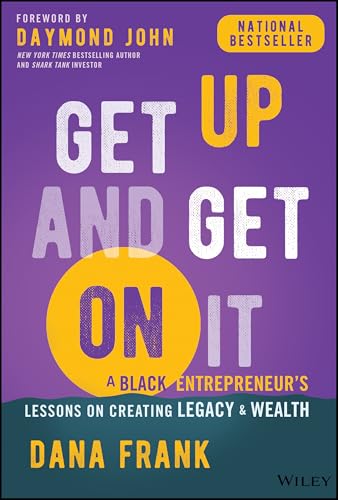 Get Up And Get On It: A Black Entrepreneur's Lessons on Creating ...