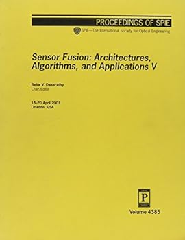 Paperback Sensor Fusion: Architectures, Algorithms, and Applications V (Proceedings of Spie) Book