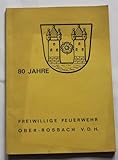  80 Jahre Freiwillige Feuerwehr Ober-Rosbach v.d.H.