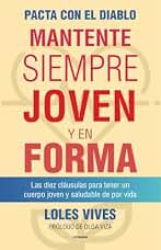 Pacta con el diablo. Mantente siempre joven y en forma: Las diez clásulas para tener un cuerpo joven y saludable de por vida