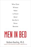  Men in Bed: What Every Woman Needs to Know About Her Guy\'s Sexual Behavior