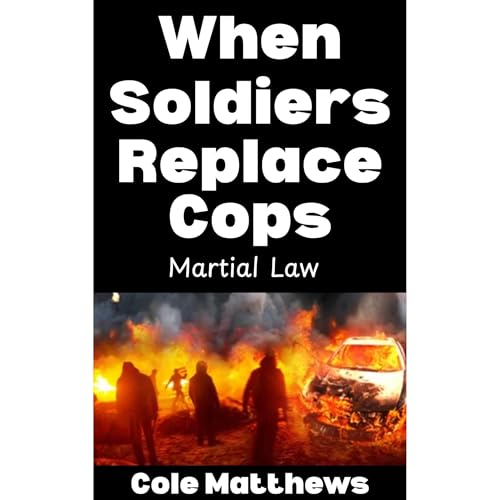 When Soldiers Replace Cops Audiolibro Por Cole Matthews arte de portada