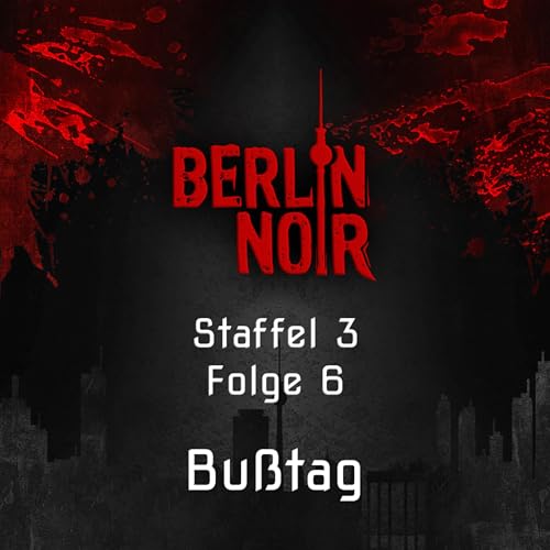Berlin Noir Episode 26: Bu&szlig;tag