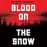 Blood on the Snow: The Russian Revolution 1914-1924