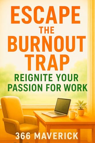 Escape the Burnout Trap: Reignite Your Passion for Work: Take back your inner work power
