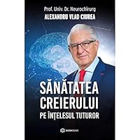 Sanatatea creierului pe intelesul tuturor - Dr. Alexandru Ciurea 6069639693 Book Cover