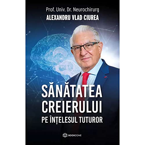 Sanatatea creierului pe intelesul tuturor - Dr. Alexandru Ciurea