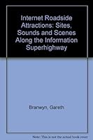 Internet Roadside Attractions: Sites, Sounds & Scenes Along the Information Superhighway 1566041937 Book Cover