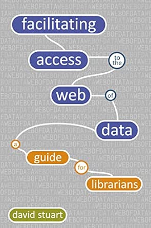 Facilitating Access to the Web of Data: A Guide for Librarians (Facet Publications (All Titles as Published)) book cover
