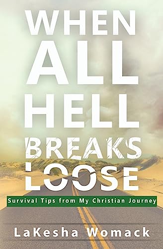 When All Hell Breaks Loose!: Survival Tips from My Christian Journey