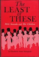 The Least of These: Miki Sawada and Her Children 0834801558 Book Cover