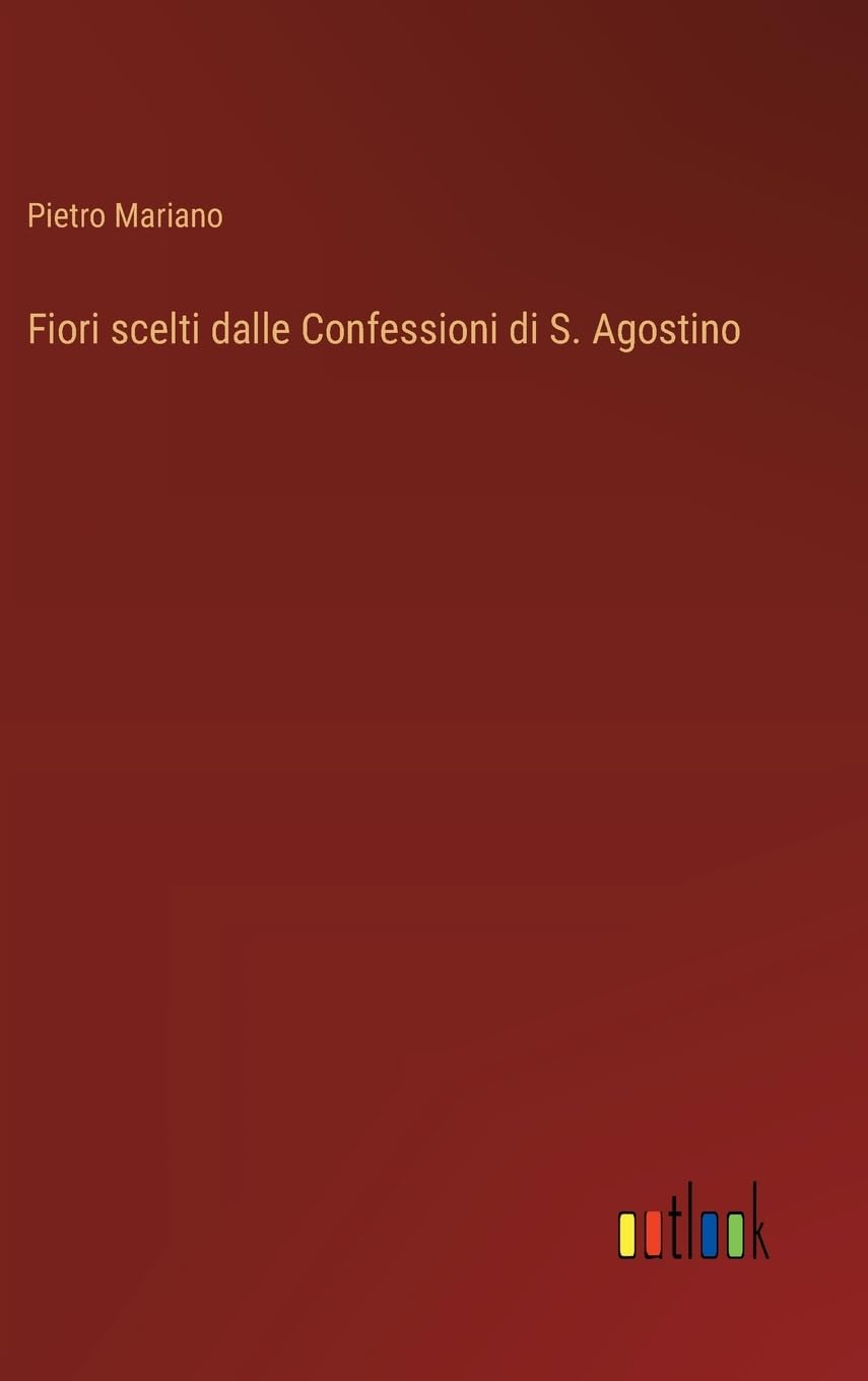 Fiori scelti dalle Confessioni di S. Agostino