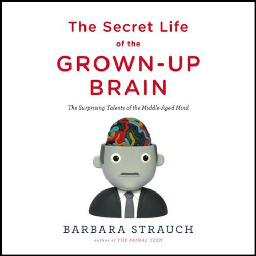Cover art for The Secret Life of the Grown-Up Brain