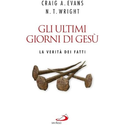 Gli ultimi giorni di Ges&ugrave;. La verit&agrave; dei fatti