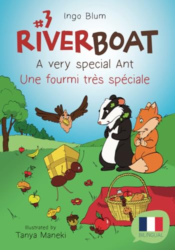 Riverboat: A Very Special Ant - Une fourmi très spéciale: Bilingual Children's Picture Book In English-French Incl. Coloring Pics + Comprehension Q&A