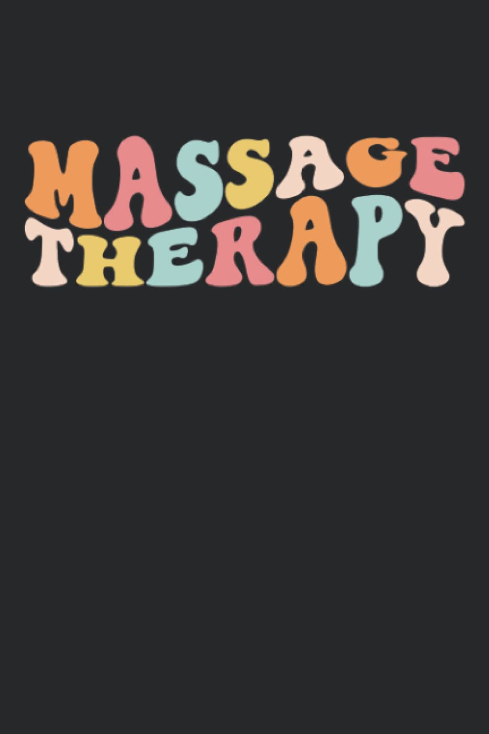 Massage Therapy Notebook: Lined Journal Notebook for Massage Therapy, Massage Therapy Journal, Gift For Massage Therapist | 120 pages, 6x9