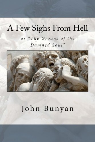 A Few Sighs From Hell: or "The Groans of the Da... 1508482136 Book Cover