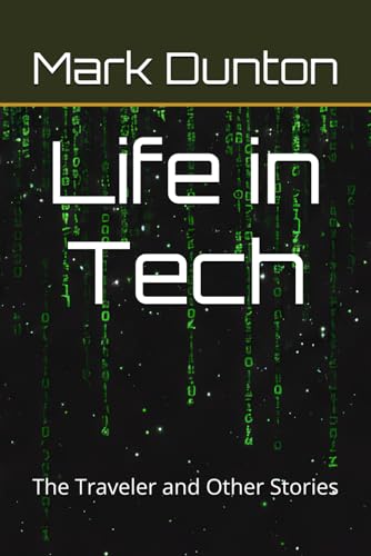 Life in Tech: The Traveler and Other Stories