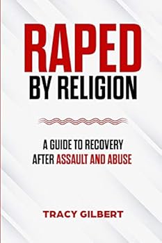 Paperback Raped by Religion: A Guide to Recovery After Assault and Abuse Book