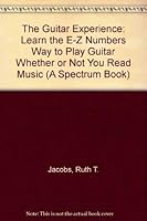 The Guitar Experience: Learn the E-Z Numbers Way to Play Guitar Whether or Not You Read Music (Spectrum Book) 0133716252 Book Cover