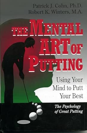 The Mental Art of Putting: Using Your Mind to Putt Your Best Reprint Edition book cover