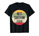 Best Sullivan Ever Sullivan Name Design Lightweight, Classic fit, Double-needle sleeve and bottom hem